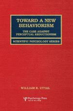 Toward A New Behaviorism: The Case Against Perceptual Reductionism