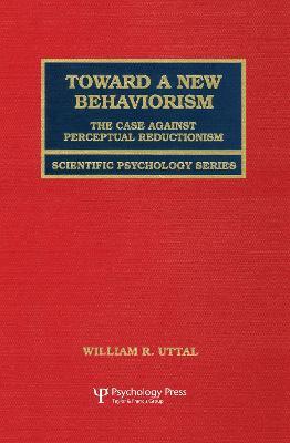Toward A New Behaviorism: The Case Against Perceptual Reductionism - William R. Uttal - cover