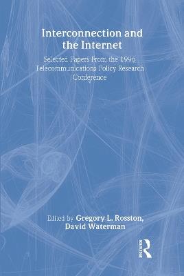 Interconnection and the Internet: Selected Papers From the 1996 Telecommunications Policy Research Conference - cover