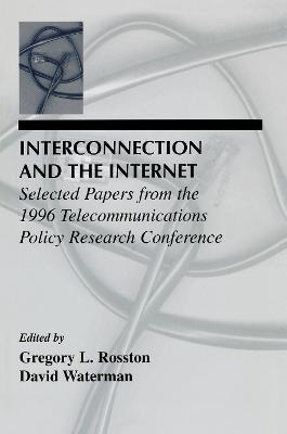 Interconnection and the Internet: Selected Papers From the 1996 Telecommunications Policy Research Conference - cover