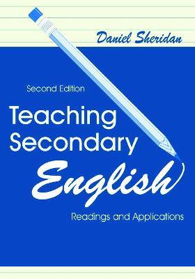 Teaching Secondary English: Readings and Applications - Daniel Sheridan - cover