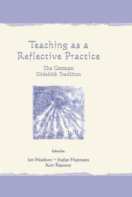 Teaching As A Reflective Practice: The German Didaktik Tradition - cover