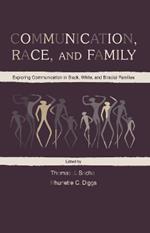 Communication, Race, and Family: Exploring Communication in Black, White, and Biracial Families