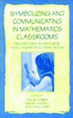 Symbolizing and Communicating in Mathematics Classrooms: Perspectives on Discourse, Tools, and Instructional Design - cover