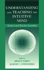 Understanding and Teaching the Intuitive Mind: Student and Teacher Learning