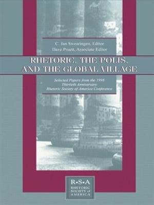 Rhetoric, the Polis, and the Global Village: Selected Papers From the 1998 Thirtieth Anniversary Rhetoric Society of America Conference - cover