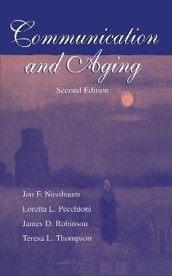 Communication and Aging - Jon F. Nussbaum,Loretta L. Pecchioni,James D. Robinson - cover