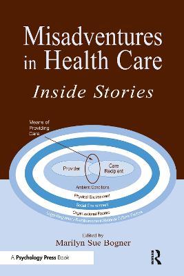 Misadventures in Health Care: Inside Stories - Marilyn Sue Bogner - cover
