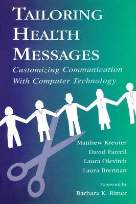 Tailoring Health Messages: Customizing Communication With Computer Technology - Matthew W. Kreuter,David W. Farrell,Laura K. Brennan - cover