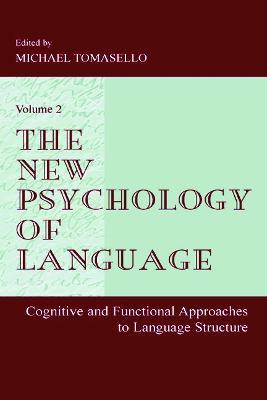 The New Psychology of Language: Cognitive and Functional Approaches To Language Structure, Volume II - cover