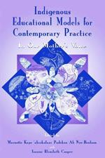 Indigenous Educational Models for Contemporary Practice: In Our Mother's Voice