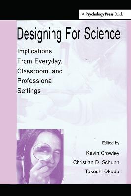 Designing for Science: Implications From Everyday, Classroom, and Professional Settings - cover