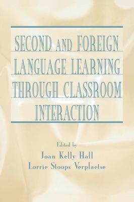 Second and Foreign Language Learning Through Classroom Interaction - cover