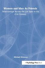 Women and Men As Friends: Relationships Across the Life Span in the 21st Century