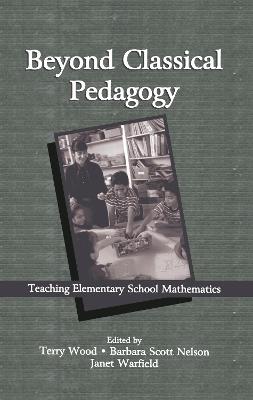 Beyond Classical Pedagogy: Teaching Elementary School Mathematics - cover