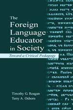 The Foreign Language Educator in Society: Toward A Critical Pedagogy