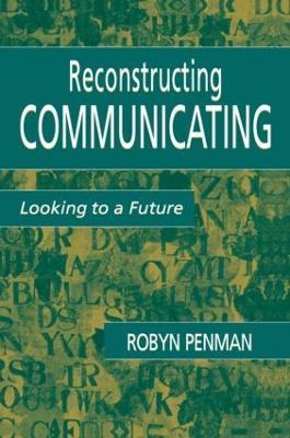 Reconstructing Communicating: Looking To A Future - Robyn Penman - cover