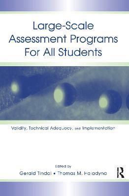 Large-scale Assessment Programs for All Students: Validity, Technical Adequacy, and Implementation - cover