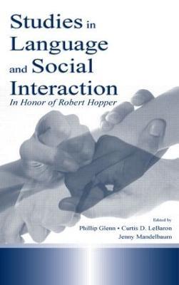 Studies in Language and Social Interaction: In Honor of Robert Hopper - Jennifer Mandelbaum - cover