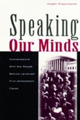 Speaking Our Minds: Conversations With the People Behind Landmark First Amendment Cases - Joseph Russomanno - cover