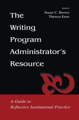 The Writing Program Administrator's Resource: A Guide To Reflective Institutional Practice - cover