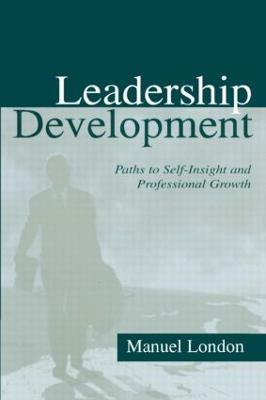 Leadership Development: Paths To Self-insight and Professional Growth - Manuel London - cover