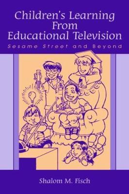 Children's Learning From Educational Television: Sesame Street and Beyond - Shalom M. Fisch - cover