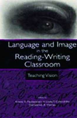 Language and Image in the Reading-Writing Classroom: Teaching Vision - cover