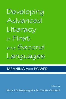 Developing Advanced Literacy in First and Second Languages: Meaning With Power - cover
