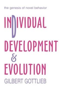 Individual Development and Evolution: The Genesis of Novel Behavior - Gilbert Gottlieb - cover