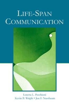 Life-Span Communication - Loretta L. Pecchioni,Kevin B. Wright,Jon F. Nussbaum - cover