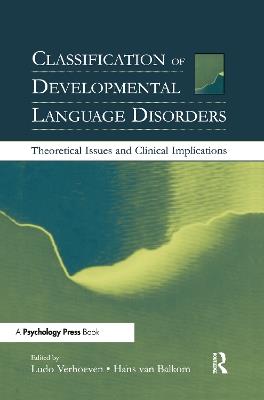 Classification of Developmental Language Disorders: Theoretical Issues and Clinical Implications - cover