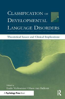 Classification of Developmental Language Disorders: Theoretical Issues and Clinical Implications - cover