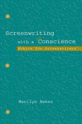 Screenwriting With a Conscience: Ethics for Screenwriters - Marilyn Beker - cover