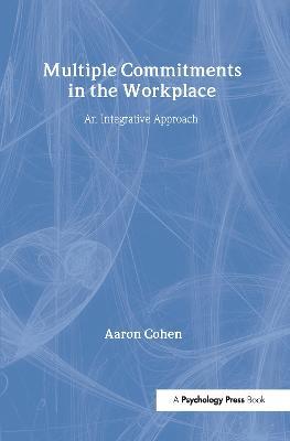 Multiple Commitments in the Workplace: An Integrative Approach - Aaron Cohen - cover