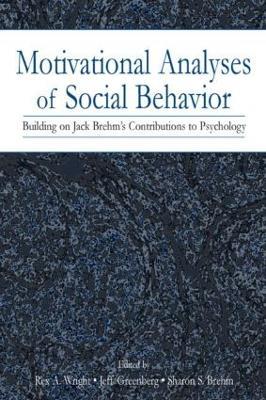 Motivational Analyses of Social Behavior: Building on Jack Brehm's Contributions to Psychology - cover