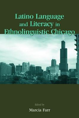 Latino Language and Literacy in Ethnolinguistic Chicago - cover