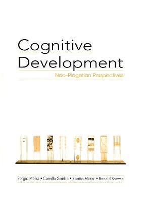Cognitive Development: Neo-Piagetian Perspectives - Sergio Morra,Camilla Gobbo,Zopito Marini - cover