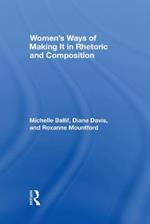 Women's Ways of Making It in Rhetoric and Composition