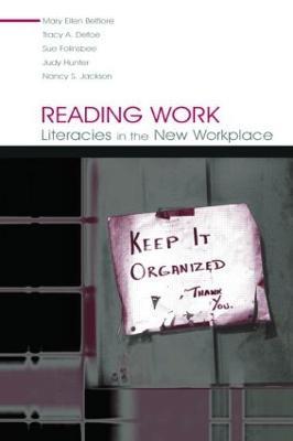 Reading Work: Literacies in the New Workplace - Mary Ellen Belfiore,Tracy A. Defoe,Sue Folinsbee - cover