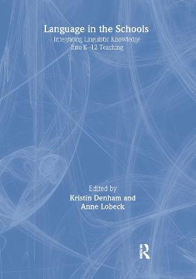 Language in the Schools: Integrating Linguistic Knowledge Into K-12 Teaching - cover