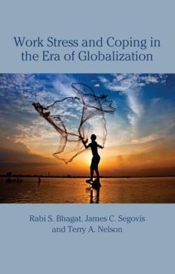 Work Stress and Coping in the Era of Globalization - Rabi S. Bhagat,James Segovis,Terry Nelson - cover