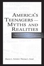 America's Teenagers--Myths and Realities: Media Images, Schooling, and the Social Costs of Careless Indifference
