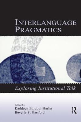 Interlanguage Pragmatics: Exploring Institutional Talk - cover