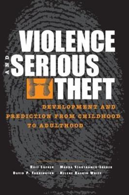 Violence and Serious Theft: Development and Prediction from Childhood to Adulthood - cover