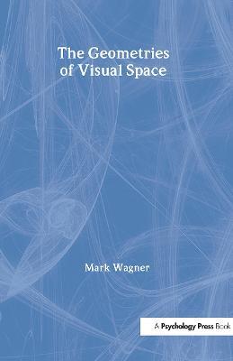 The Geometries of Visual Space - Mark Wagner - cover
