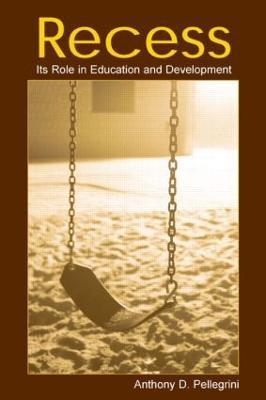 Recess: Its Role in Education and Development - Anthony D. Pellegrini - cover