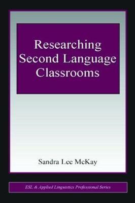 Researching Second Language Classrooms - Sandra Lee Mckay - cover