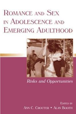 Romance and Sex in Adolescence and Emerging Adulthood: Risks and Opportunities - cover