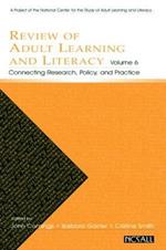 Review of Adult Learning and Literacy, Volume 6: Connecting Research, Policy, and Practice: A Project of the National Center for the Study of Adult Learning and Literacy